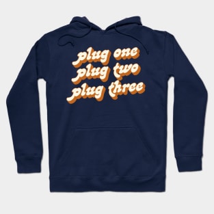 Plug One .... Plug Two .... Plug Three Hoodie